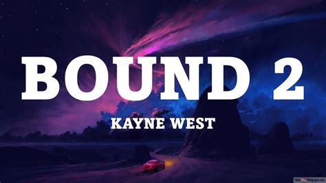 Kanye West - Bound 2 // (Lyrics Video)" One good girl worth than thousand bitches"🔔 Turn on the notification and subscribe #kanyewest #lyrics Lyrics:Bound t...